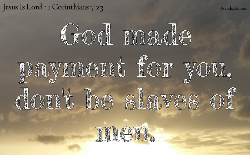 You belong to God, not to men.