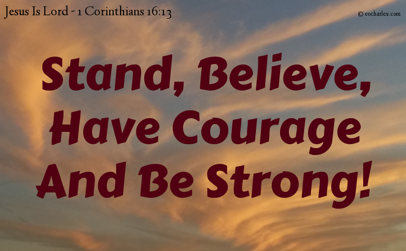 Have courage and be strong