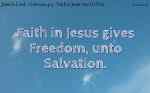 Faith in Jesus gives Freedom, unto Salvation.