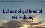 Let us not get tired of well-doing