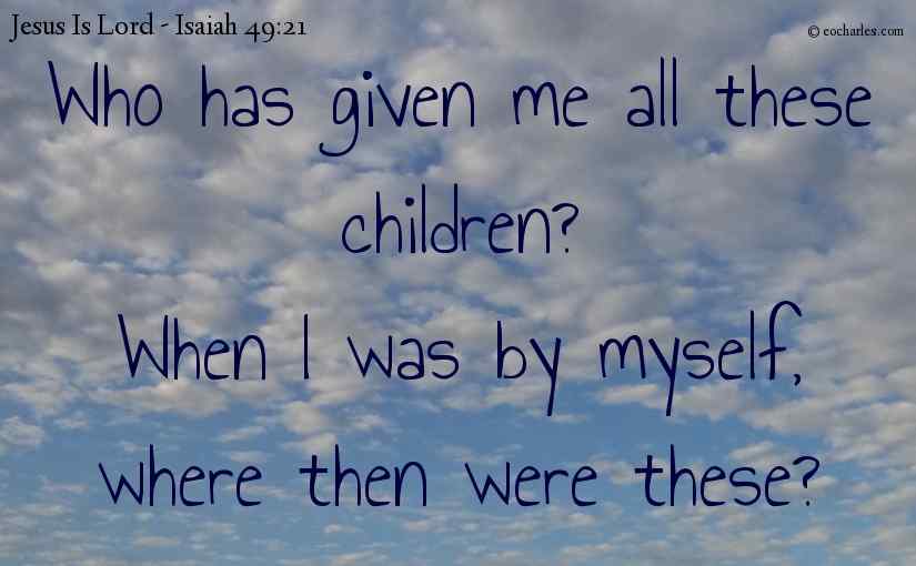 Who has given me all these children?