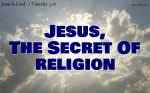 Jesus, The Secret Of Religion