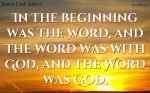 In The Beginning, The Word Was God.