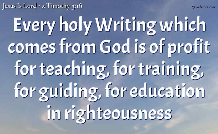 The word of God is for teaching, training, guiding and educating in righteousness