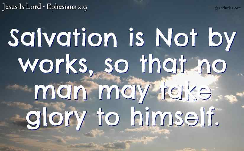 Salvation is not by works.