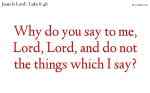Why do you call me, 'Lord, Lord,' but you don't do what I say?