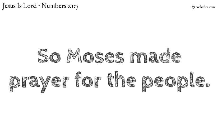 So Moses made prayer for the people.