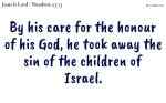 By his care for the honour of his God, he took away the sin of the children of Israel.
