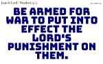 Be armed for war to put into effect the Lord's punishment on them.