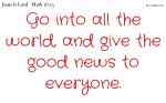 Give the good news to everyone.