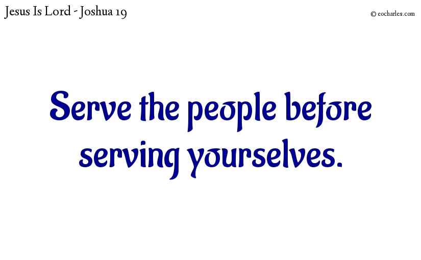 Serve the people before serving yourselves.