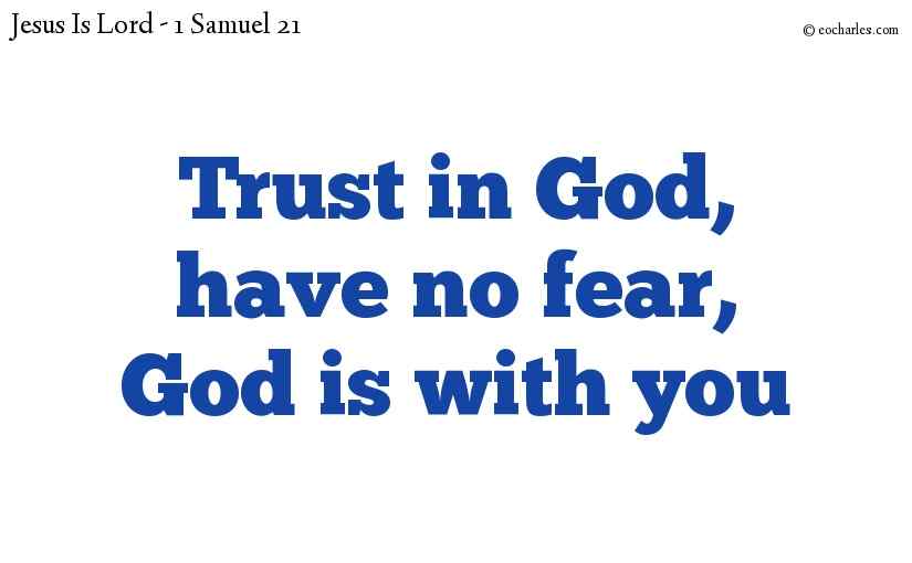 Trust in God, have no fear,God is with you
