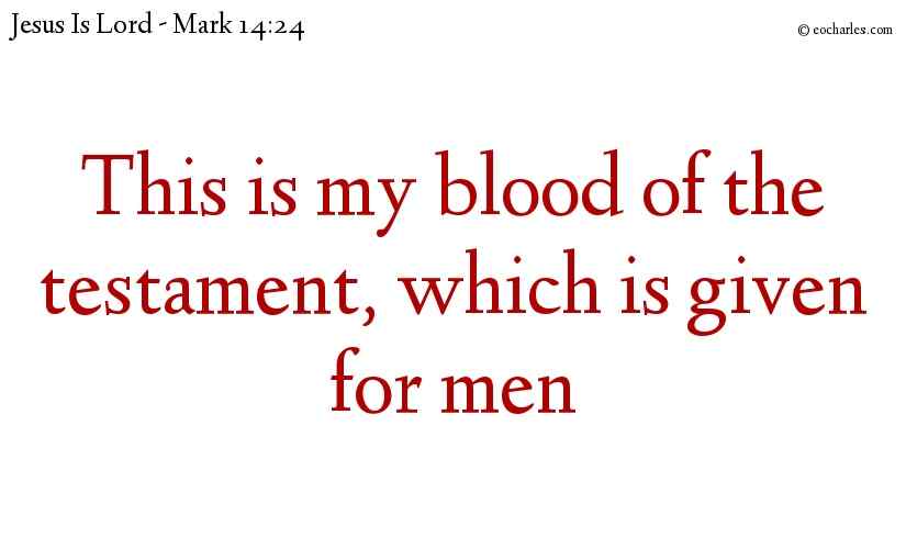 This is my blood of the testament, which is given for men