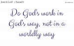 Do God's work in God's way, not in a worldly way