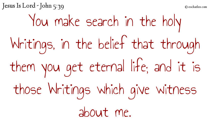 The holy Writings give witness about me.