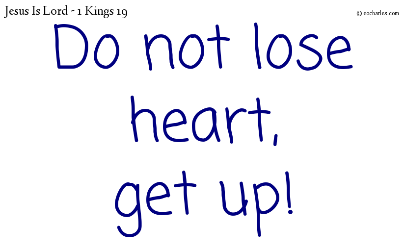 Do not lose heart, get up!