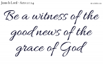 Witness of the good news of the grace of God