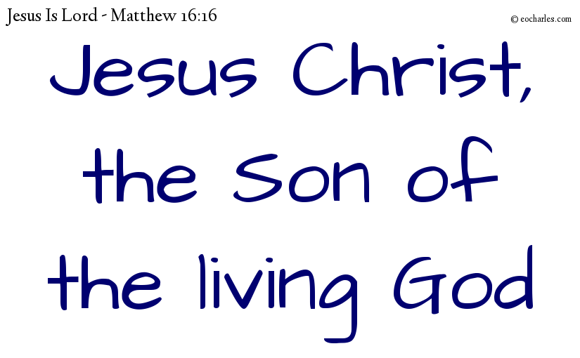Jesus Christ, the Son of the living God