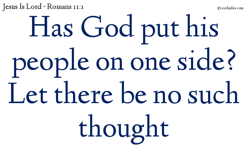Has God put his people on one side? Let there be no such thought