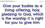 Give your bodies as a living offering to God