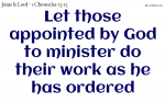 Let those appointed by God to minister do their work as he has ordered