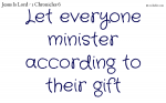 Let everyone minister according to their gift