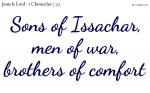 Sons of Issachar, men of war, brothers of comfort