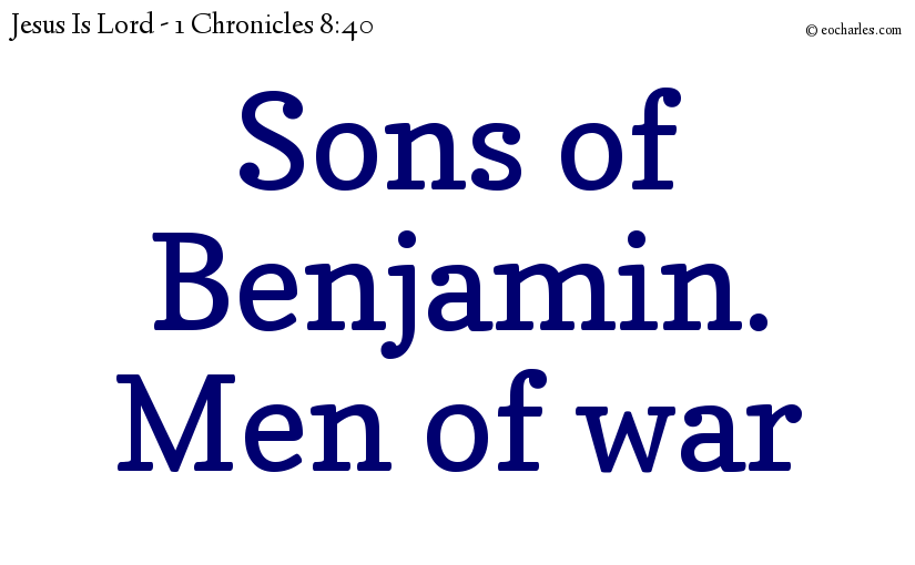 Sons of Benjamin. 
Men of war