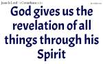 God has given us the revelation of all things through his Spirit