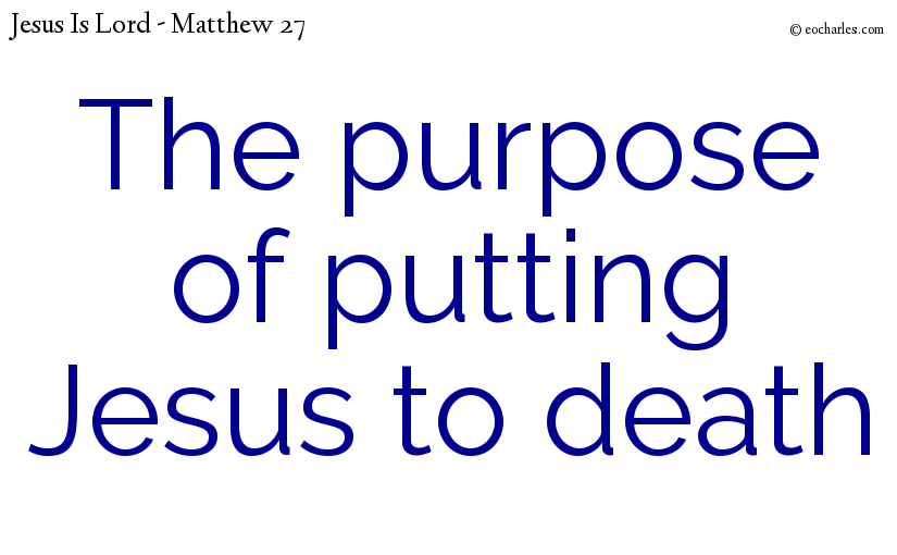 The purpose of putting Jesus to death