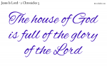The house of God was full of the glory of the Lord