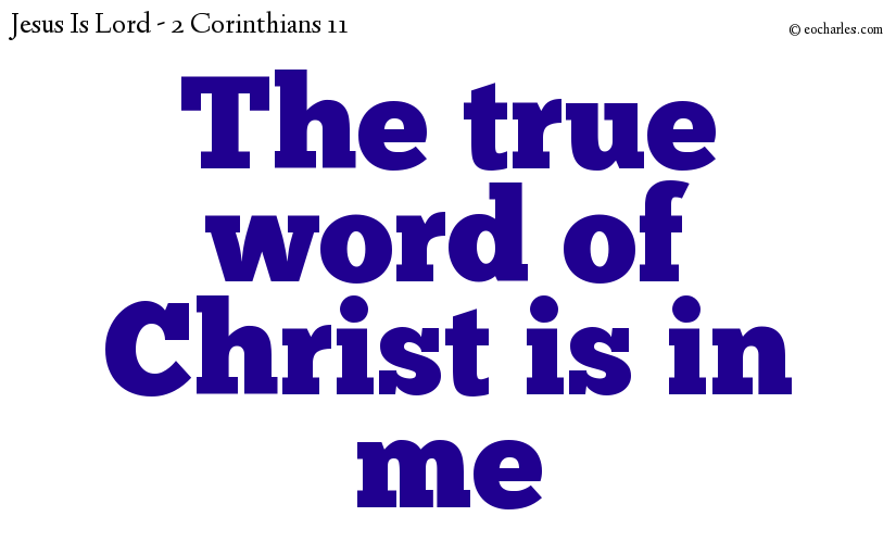 The true word of Christ is in me