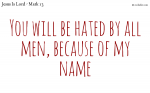 Hated by all men, because of Jesus.