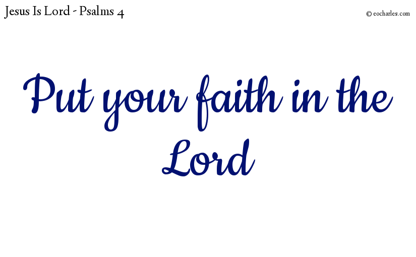 Put your faith in the Lord