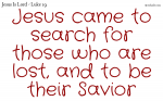 Jesus came to be our savior