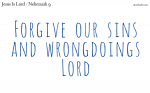Forgive us Lord