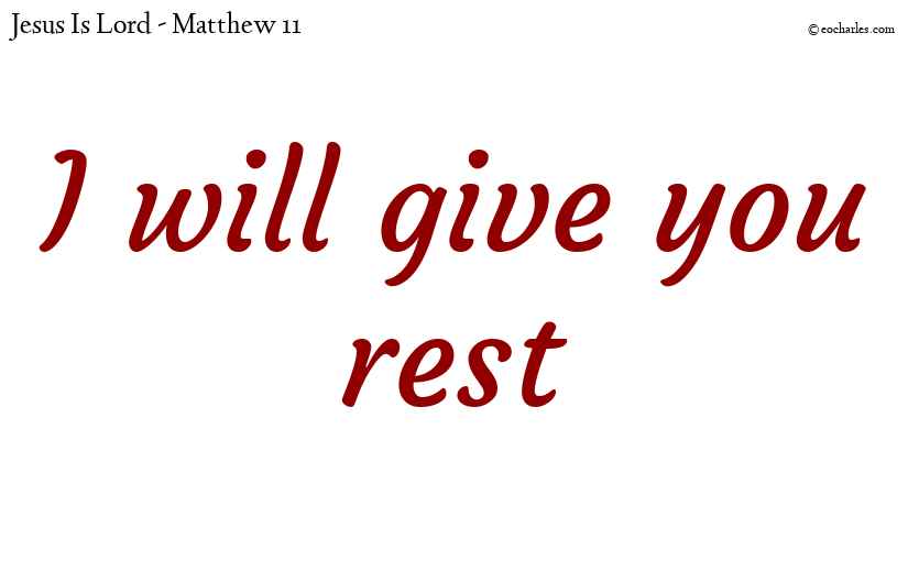 I will give you rest