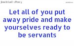 Let us put away pride and be ready to be servants