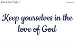 Keep yourselves in the love of God