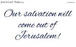 Our salvation comes out of Zion!