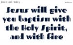 Jesus baptizes with the Holy Spirit