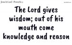 The Lord gives wisdom