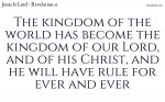 The kingdom of the world has become the kingdom of our Lord
