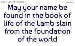May your name be found in the book of life