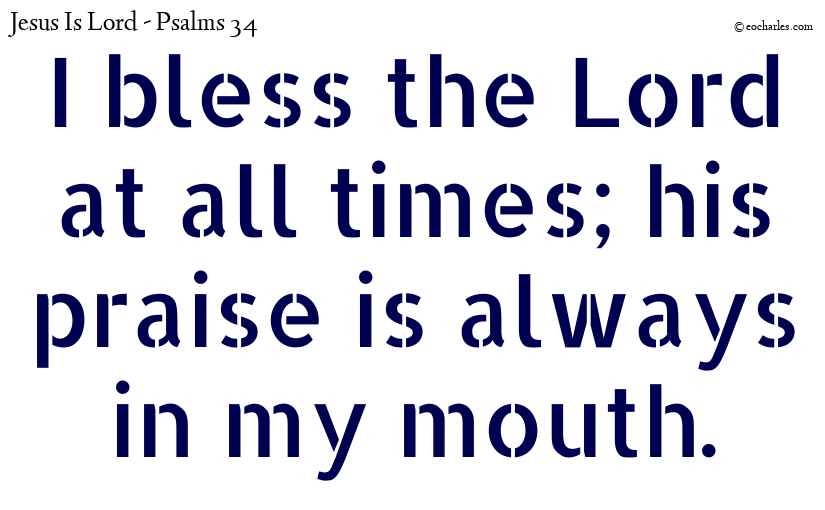 Bless the Lord at all times