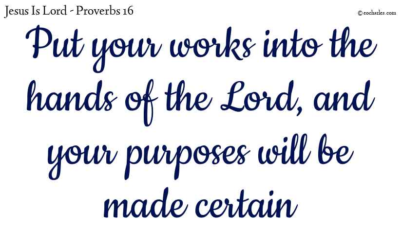 Let the Lord guide your works