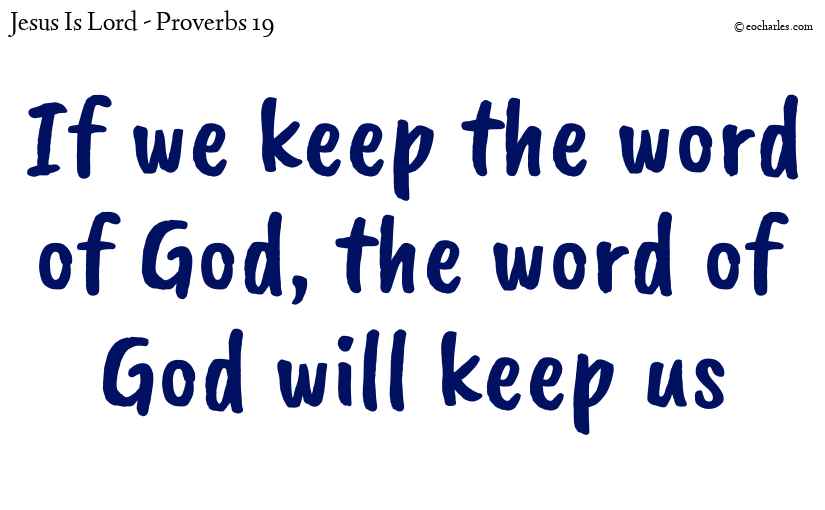If we keep the word of God, the word of God will keep us
