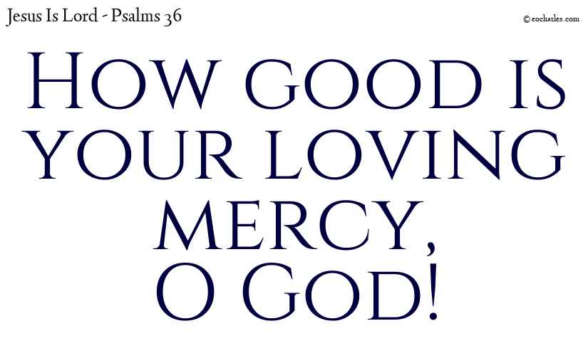 Your loving mercy is good
