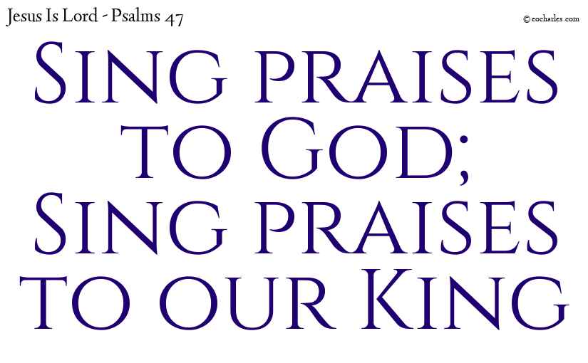 Sing praises to God