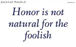 There is no honor for the foolish